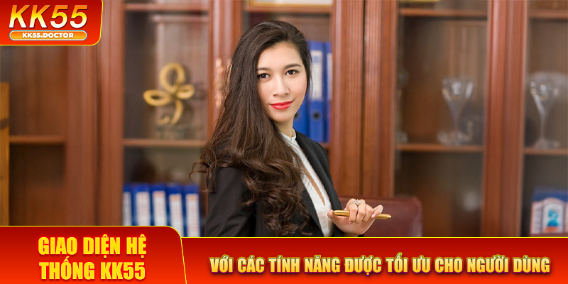 CEO Phan Huỳnh Như 4 Giao diện hệ thống KK55 với các tính năng được tối ưu cho người dùng