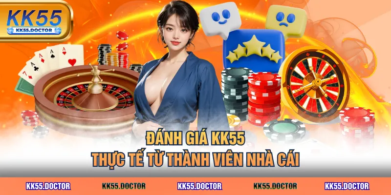 Đánh Giá KK55 Chi Tiết Qua Độ Uy Tín & Chất Lượng Dịch Vụ 5 Đánh giá KK55 thực tế từ thành viên nhà cái